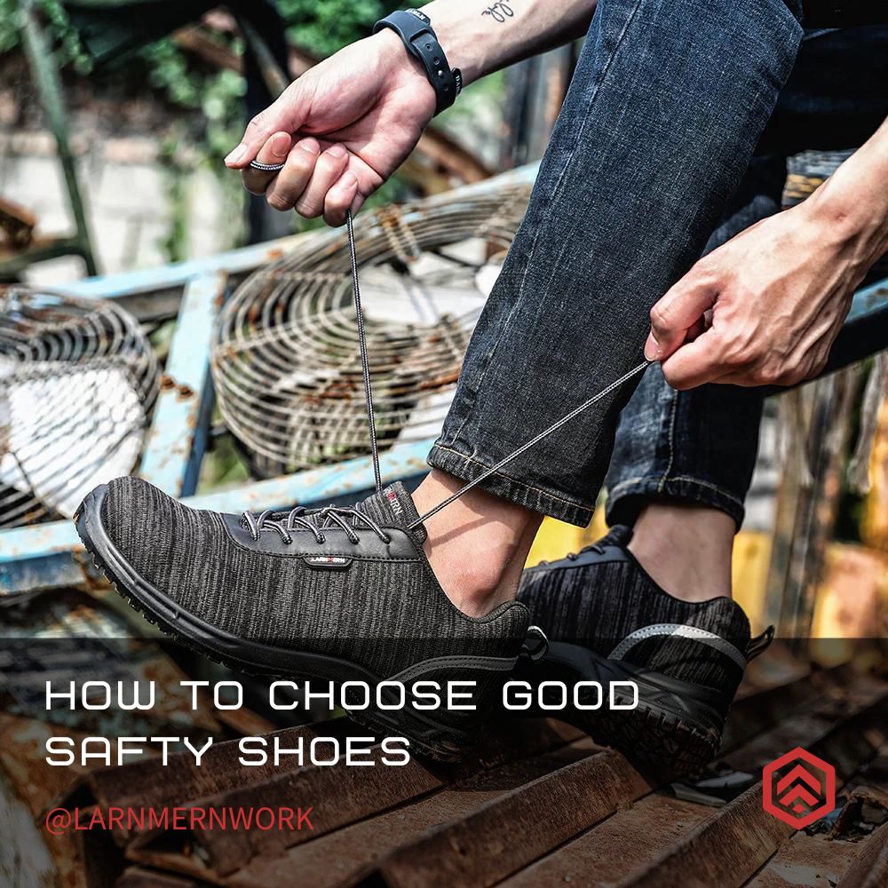 How to Choose a Pair of Work Safety Shoes That Fit You - LARNMERN