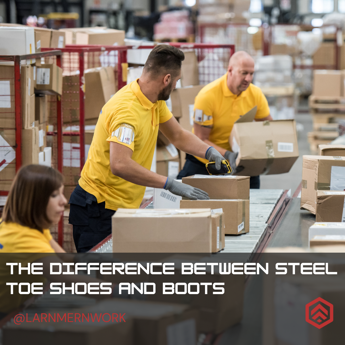 How To Choose: The Difference Between Steel Toe Shoes And Boots