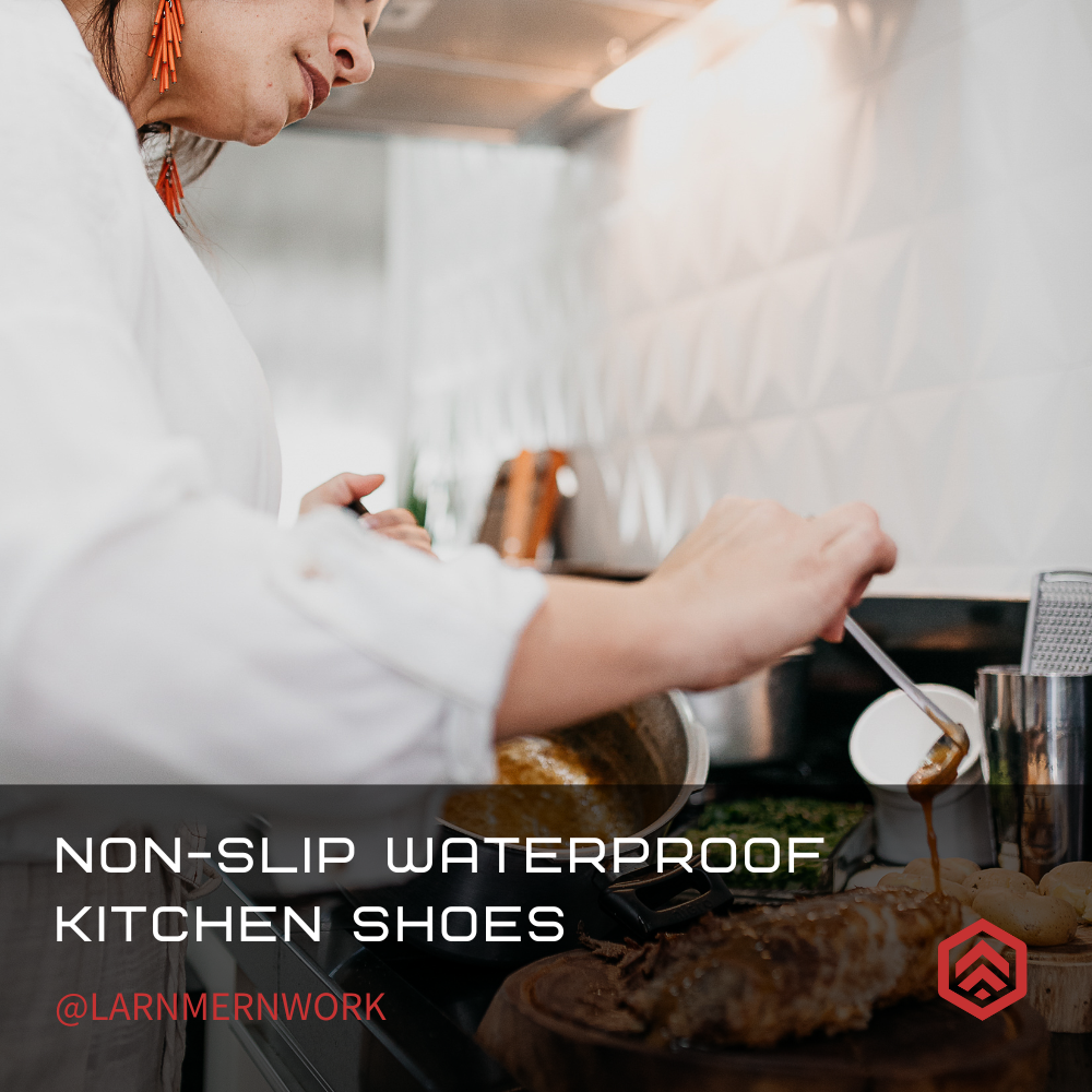 Guide to Choosing LARNMERN Non-Slip Waterproof Kitchen Shoes